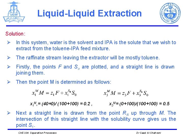 Liquid-Liquid Extraction Solution: Ø In this system, water is the solvent and IPA is