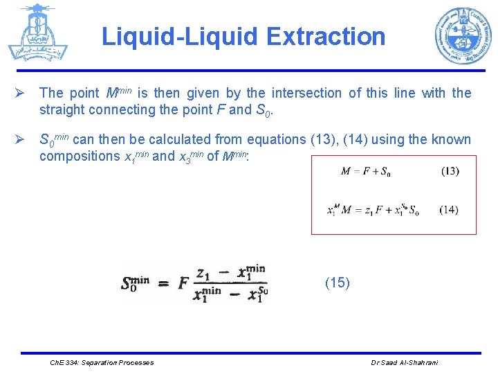 Liquid-Liquid Extraction Ø The point Mmin is then given by the intersection of this