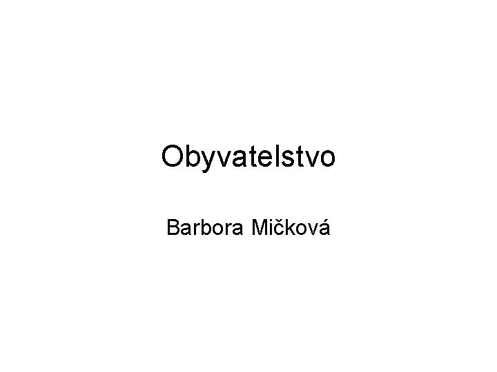 Obyvatelstvo Barbora Mičková 