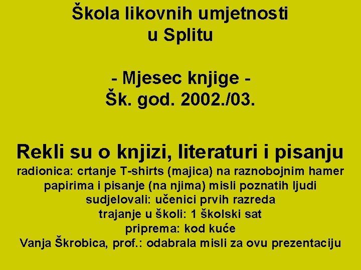 Škola likovnih umjetnosti u Splitu - Mjesec knjige Šk. god. 2002. /03. Rekli su