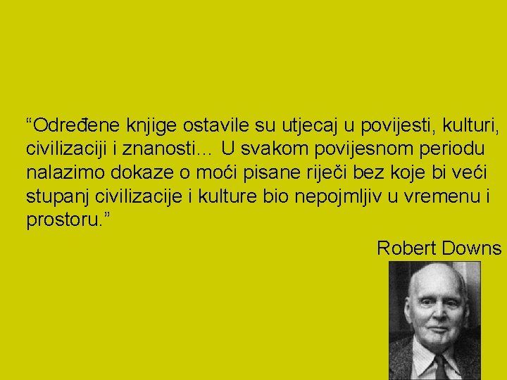“Određene knjige ostavile su utjecaj u povijesti, kulturi, civilizaciji i znanosti… U svakom povijesnom