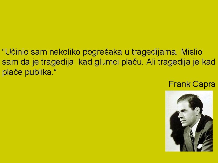 “Učinio sam nekoliko pogrešaka u tragedijama. Mislio sam da je tragedija kad glumci plaču.