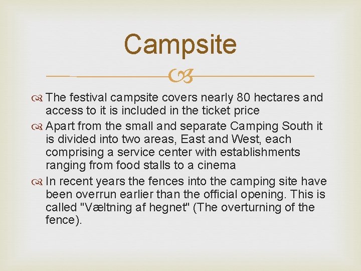 Campsite The festival campsite covers nearly 80 hectares and access to it is included