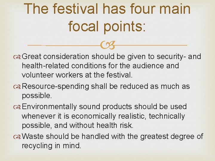 The festival has four main focal points: Great consideration should be given to security-