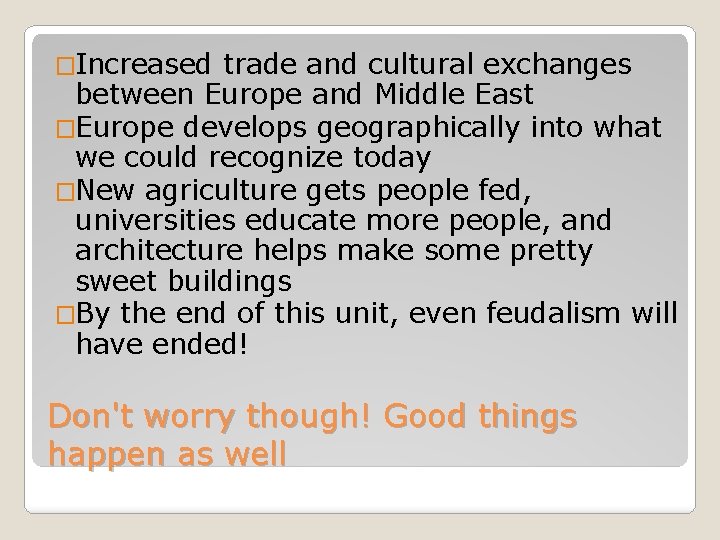 �Increased trade and cultural exchanges between Europe and Middle East �Europe develops geographically into