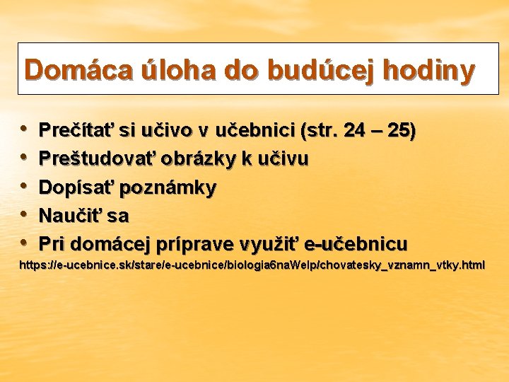 Domáca úloha do budúcej hodiny • • • Prečítať si učivo v učebnici (str.