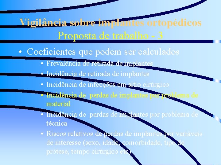 Vigilância sobre implantes ortopédicos Proposta de trabalho - 3 • Coeficientes que podem ser