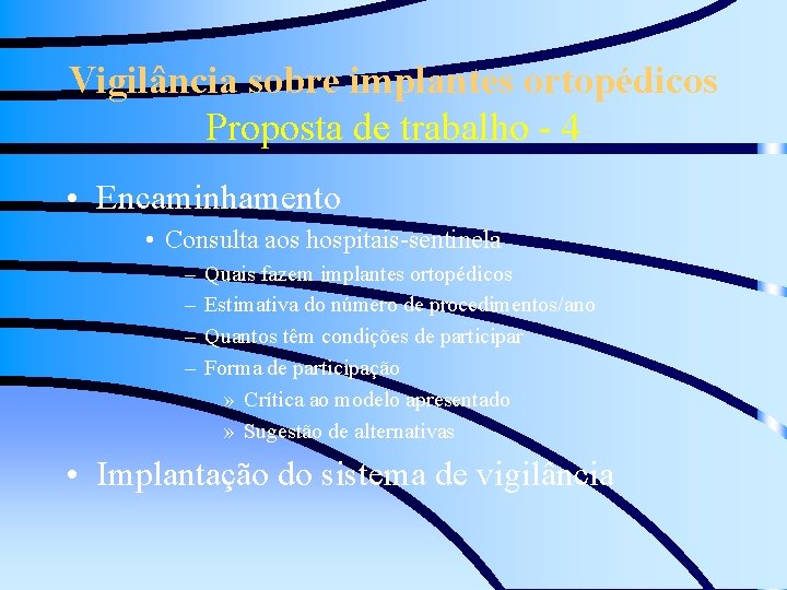 Vigilância sobre implantes ortopédicos Proposta de trabalho - 4 • Encaminhamento • Consulta aos