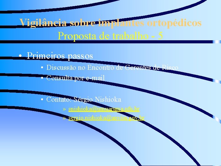 Vigilância sobre implantes ortopédicos Proposta de trabalho - 5 • Primeiros passos • Discussão