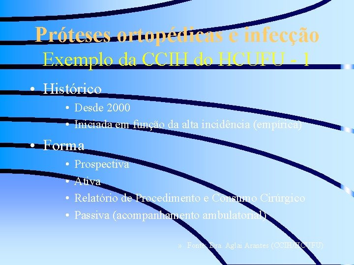 Próteses ortopédicas e infecção Exemplo da CCIH do HCUFU - 1 • Histórico •