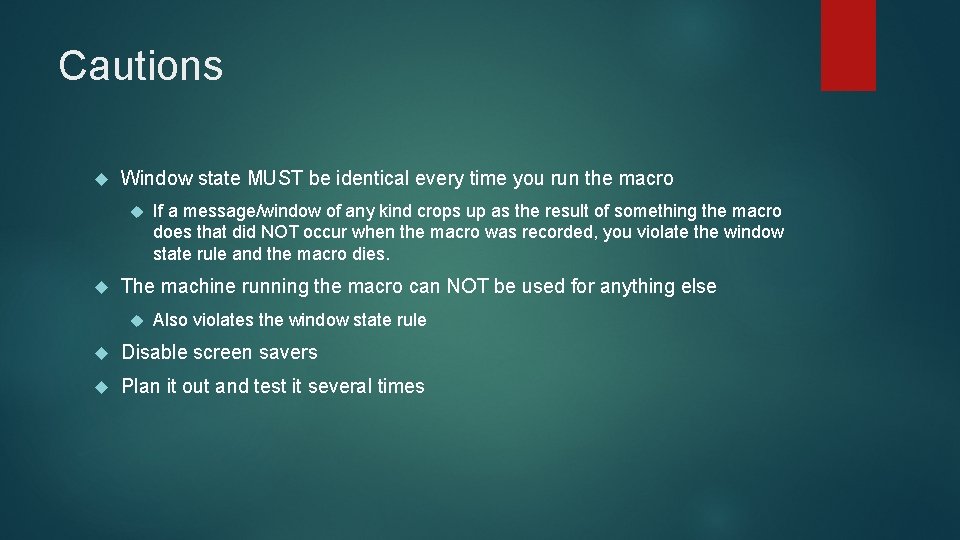 Cautions Window state MUST be identical every time you run the macro If a