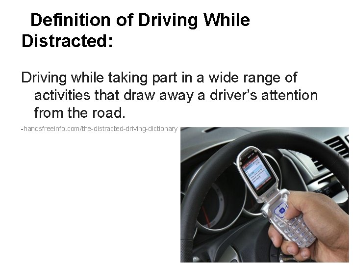 Definition of Driving While Distracted: Driving while taking part in a wide range of