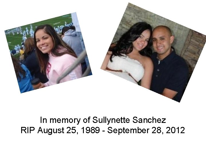 In memory of Sullynette Sanchez RIP August 25, 1989 - September 28, 2012 