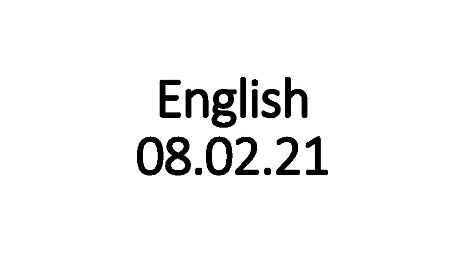 English 08. 02. 21 