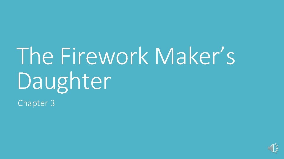 The Firework Maker’s Daughter Chapter 3 