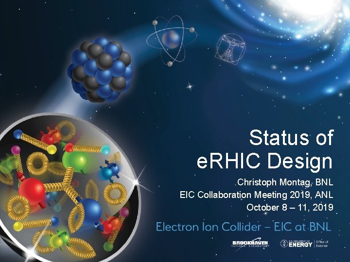 Status of e. RHIC Design Christoph Montag, BNL EIC Collaboration Meeting 2019, ANL October