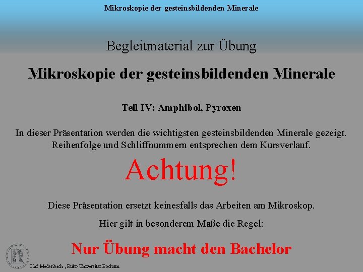 Mikroskopie der gesteinsbildenden Minerale Begleitmaterial zur Übung Mikroskopie der gesteinsbildenden Minerale Teil IV: Amphibol,