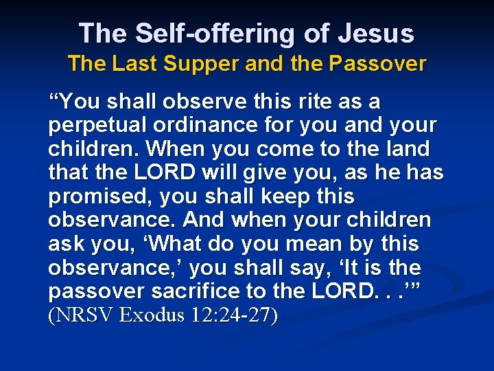 The Self-offering of Jesus The Last Supper and the Passover “You shall observe this