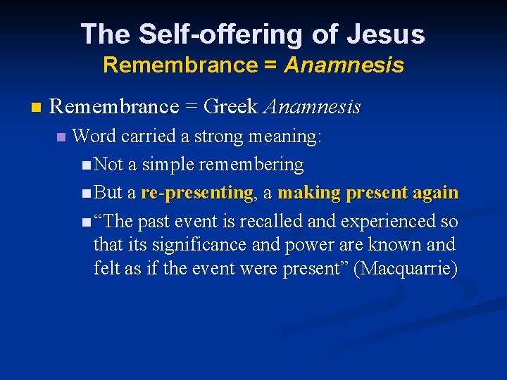 The Self-offering of Jesus Remembrance = Anamnesis n Remembrance = Greek Anamnesis n Word