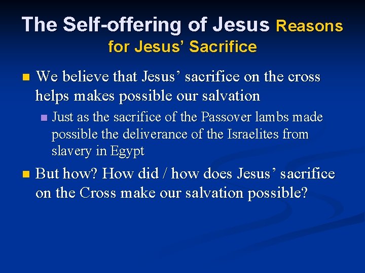 The Self-offering of Jesus Reasons for Jesus’ Sacrifice n We believe that Jesus’ sacrifice