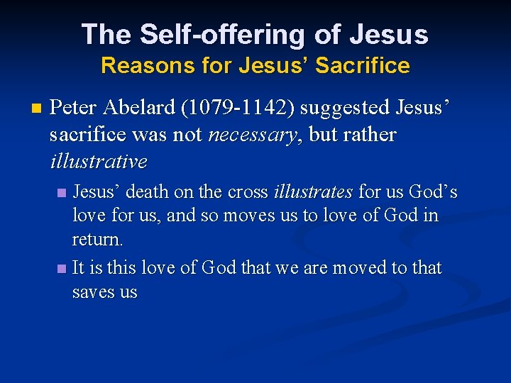The Self-offering of Jesus Reasons for Jesus’ Sacrifice n Peter Abelard (1079 -1142) suggested