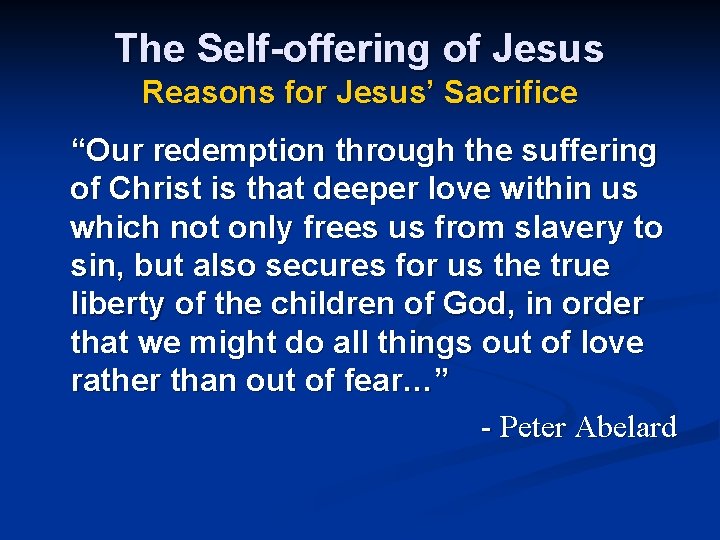 The Self-offering of Jesus Reasons for Jesus’ Sacrifice “Our redemption through the suffering of