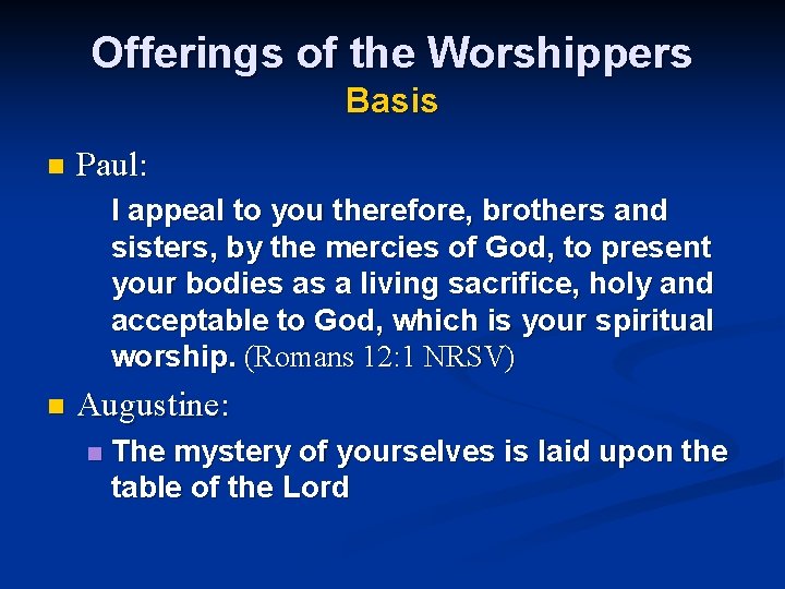 Offerings of the Worshippers Basis n Paul: I appeal to you therefore, brothers and