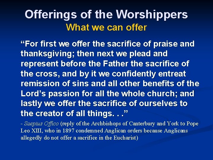 Offerings of the Worshippers What we can offer “For first we offer the sacrifice