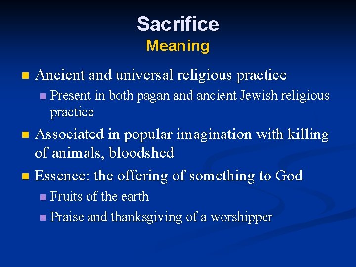 Sacrifice Meaning n Ancient and universal religious practice n Present in both pagan and