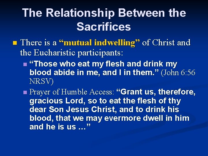 The Relationship Between the Sacrifices n There is a “mutual indwelling” of Christ and