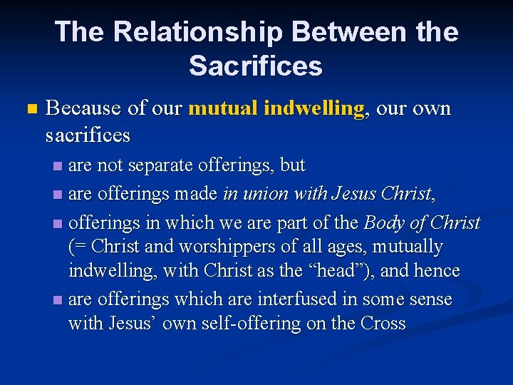 The Relationship Between the Sacrifices n Because of our mutual indwelling, our own sacrifices
