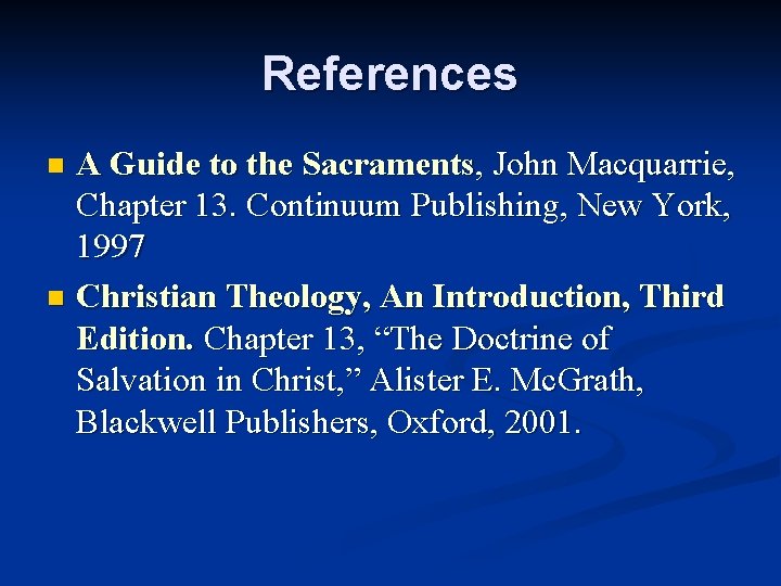 References A Guide to the Sacraments, John Macquarrie, Chapter 13. Continuum Publishing, New York,