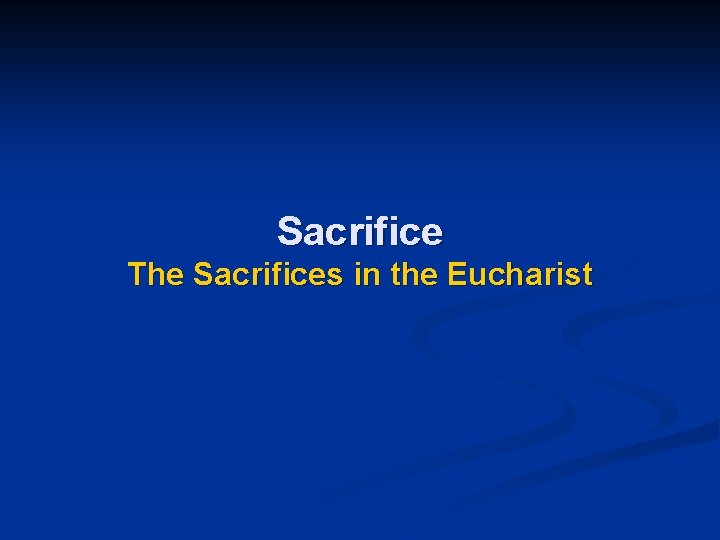 Sacrifice The Sacrifices in the Eucharist 