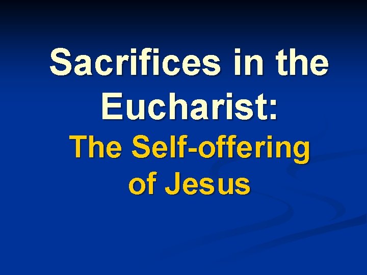 Sacrifices in the Eucharist: The Self-offering of Jesus 