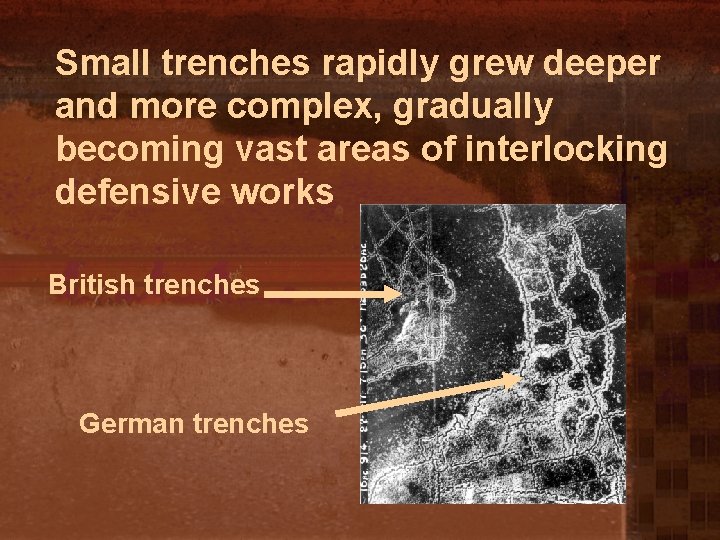 Small trenches rapidly grew deeper and more complex, gradually becoming vast areas of interlocking
