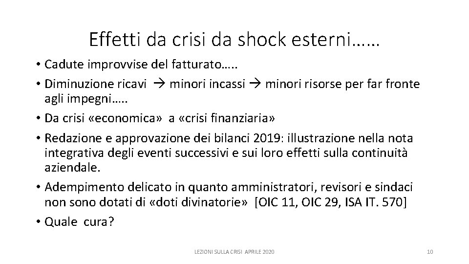 Effetti da crisi da shock esterni…… • Cadute improvvise del fatturato…. . • Diminuzione