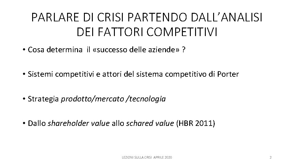 PARLARE DI CRISI PARTENDO DALL’ANALISI DEI FATTORI COMPETITIVI • Cosa determina il «successo delle