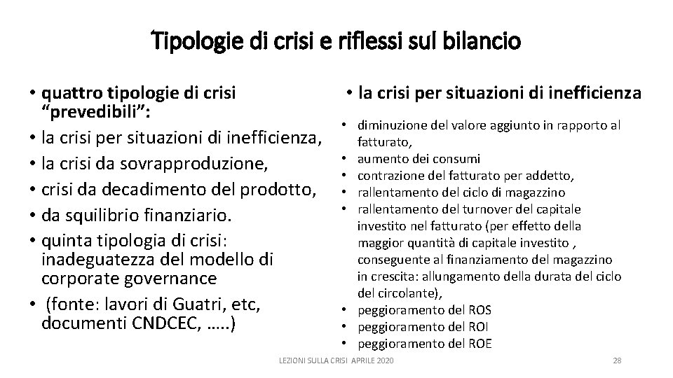 Tipologie di crisi e riflessi sul bilancio • quattro tipologie di crisi “prevedibili”: •