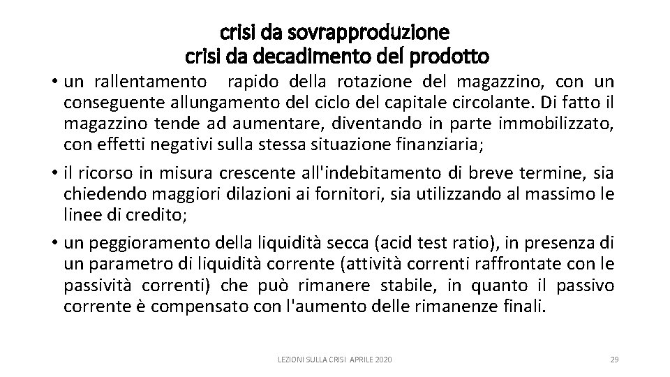 crisi da sovrapproduzione crisi da decadimento del prodotto • un rallentamento rapido della rotazione