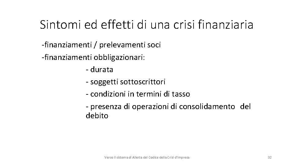 Sintomi ed effetti di una crisi finanziaria ‐finanziamenti / prelevamenti soci ‐finanziamenti obbligazionari: ‐