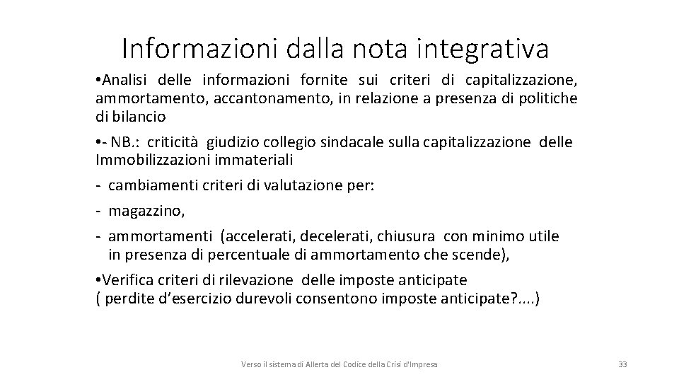 Informazioni dalla nota integrativa • Analisi delle informazioni fornite sui criteri di capitalizzazione, ammortamento,