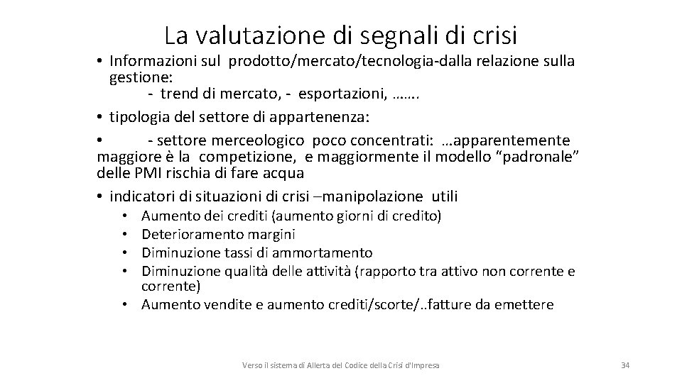 La valutazione di segnali di crisi • Informazioni sul prodotto/mercato/tecnologia‐dalla relazione sulla gestione: ‐