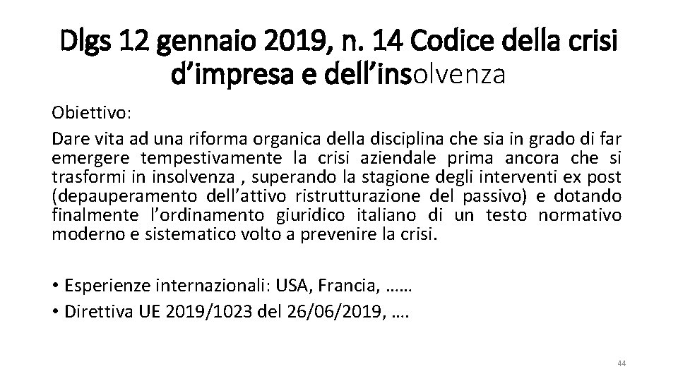 Dlgs 12 gennaio 2019, n. 14 Codice della crisi d’impresa e dell’insolvenza Obiettivo: Dare