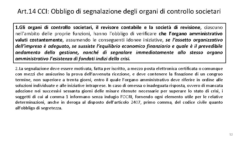 Art. 14 CCI: Obbligo di segnalazione degli organi di controllo societari 1. Gli organi