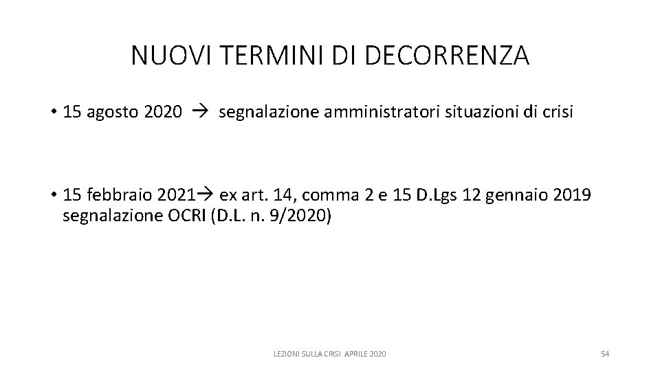 NUOVI TERMINI DI DECORRENZA • 15 agosto 2020 segnalazione amministratori situazioni di crisi •