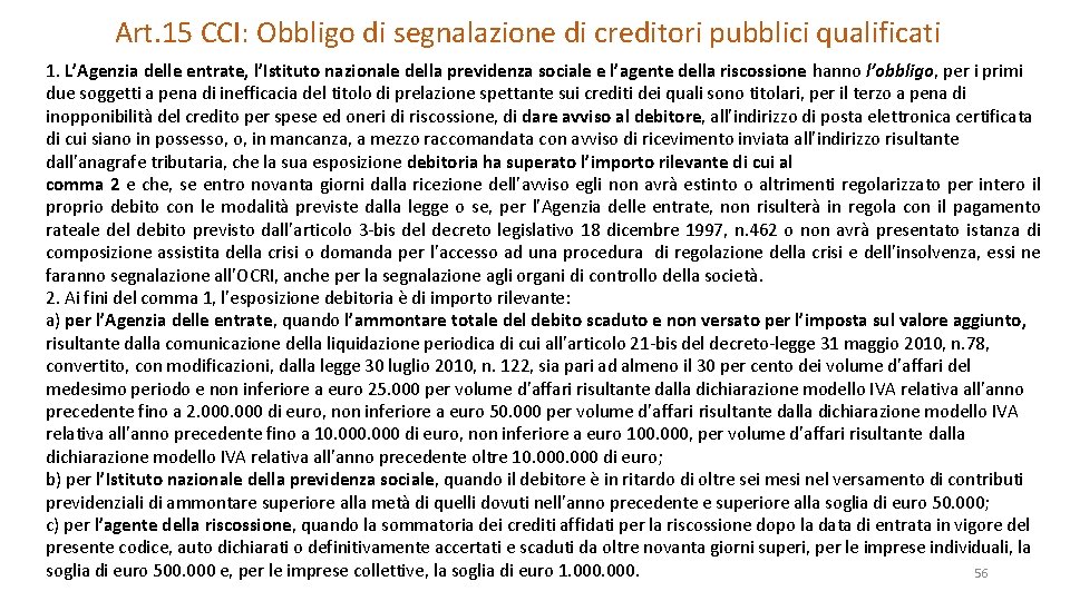 Art. 15 CCI: Obbligo di segnalazione di creditori pubblici qualificati 1. L’Agenzia delle entrate,