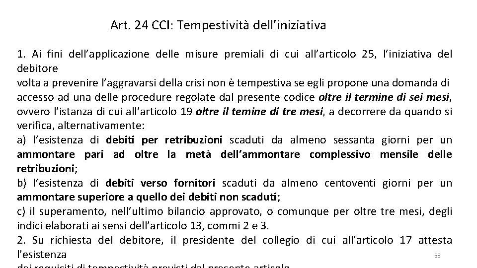 Art. 24 CCI: Tempestività dell’iniziativa 1. Ai fini dell’applicazione delle misure premiali di cui