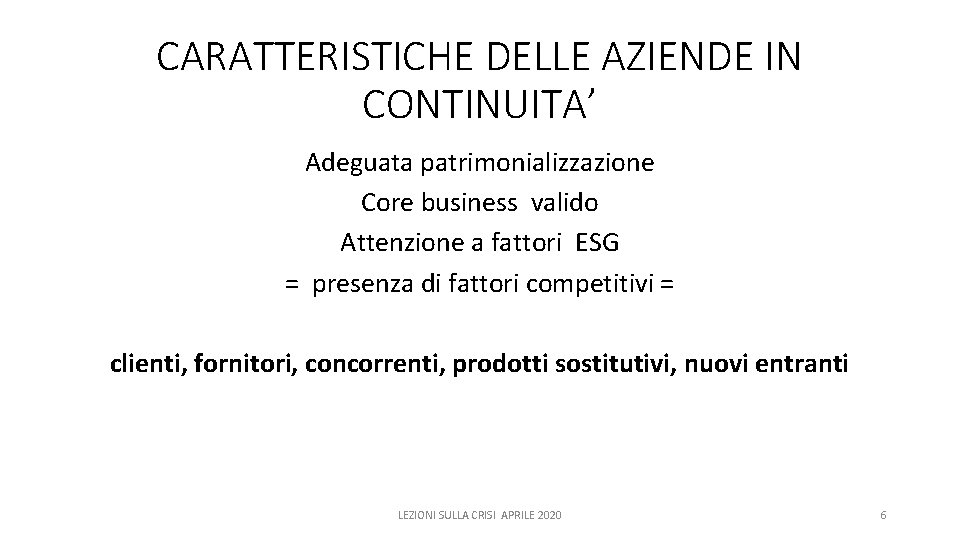 CARATTERISTICHE DELLE AZIENDE IN CONTINUITA’ Adeguata patrimonializzazione Core business valido Attenzione a fattori ESG