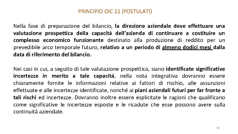 PRINCIPIO OIC 11 (POSTULATI) Nella fase di preparazione del bilancio, la direzione aziendale deve