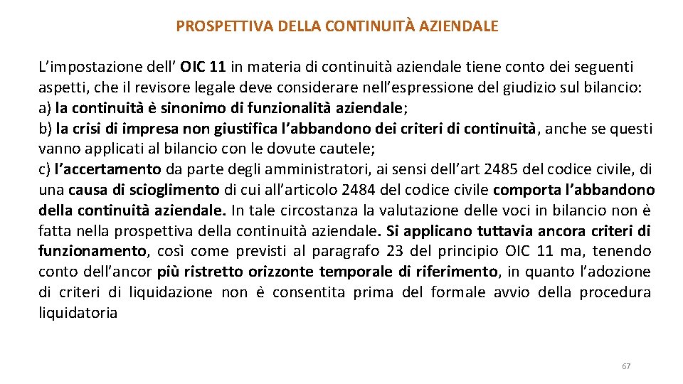 PROSPETTIVA DELLA CONTINUITÀ AZIENDALE L’impostazione dell’ OIC 11 in materia di continuità aziendale tiene